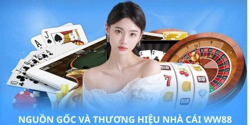 Nguồn Gốc Và Thương Hiệu WW88